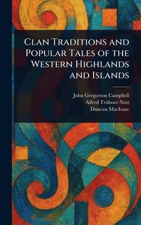 Produktbild: Clan Traditions and Popular Tales of the Western Highlands and Islands