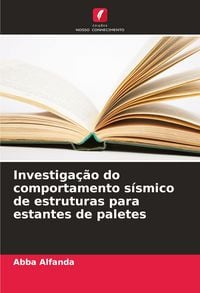 Produktbild: Investiga&ccedil;&atilde;o do comportamento s&iacute;smico de estruturas para estantes de paletes