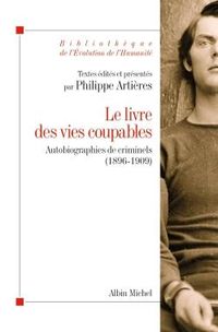 Produktbild: Le livre des vies coupables : autobiographies de criminels: 1896-1909
