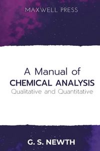 Produktbild: A Manual of Chemical Analysis (Qualitative and Quantitative)