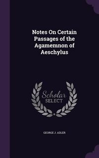 Produktbild: Notes On Certain Passages of the Agamemnon of Aeschylus