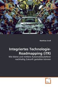 Produktbild: Gro&szlig;, M: Integriertes Technologie-Roadmapping (iTR)