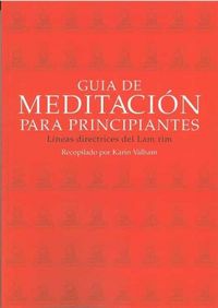 Produktbild: Gu&iacute;a de meditaci&oacute;n para principiantes : l&iacute;neas directrices del Lam rim