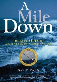 Bild vom Artikel A Mile Down: The True Story of a Disastrous Career at Sea vom Autor David Vann