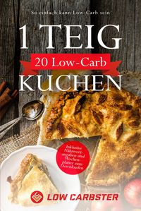 Produktbild: 1 Teig 20 Low-Carb Kuchen: So einfach kann Low-Carb sein - Inklusive N&auml;hrwertangaben und Wochenplaner zum Downloaden