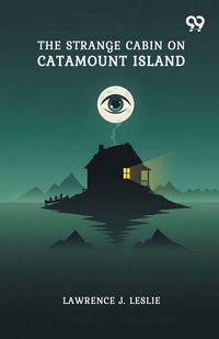 Produktbild: The Strange Cabin On Catamount Island