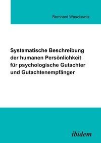 Produktbild: Systematische Beschreibung der humanen Pers&ouml;nlichkeit f&uuml;r psychologische Gutachter und Gutachtenempf&auml;nger