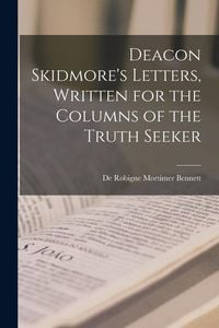 Produktbild: Deacon Skidmore's Letters [microform], Written for the Columns of the Truth Seeker