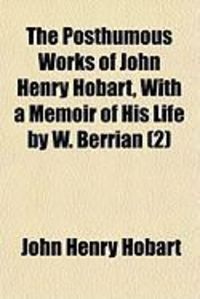 Produktbild: The Posthumous Works of John Henry Hobart, with a Memoir of His Life by W. Berrian (2)