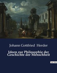 Produktbild: Ideen zur Philosophie der Geschichte der Menschheit