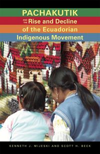 Produktbild: Pachakutik and the Rise and Decline of the Ecuadorian Indigenous Movement