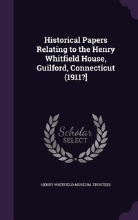 Produktbild: Historical Papers Relating to the Henry Whitfield House, Guilford, Connecticut (1911?]