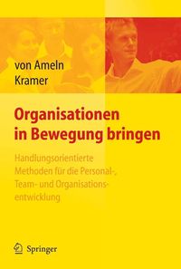 Produktbild: Organisationen in Bewegung bringen - Handlungsorientierte Methoden f&uuml;r die Personal-, Team- und Organisationsentwicklung