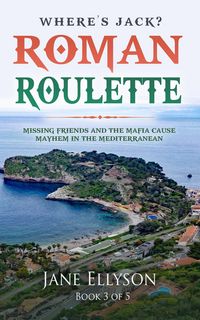 Produktbild: Roman Roulette: Missing Friends and the Mafia Cause Mayhem in the Mediterranean (Northern Rivers, #3)