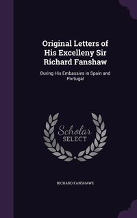 Produktbild: Original Letters of His Excelleny Sir Richard Fanshaw