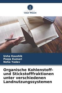 Produktbild: Organische Kohlenstoff- und Stickstofffraktionen unter verschiedenen Landnutzungssystemen