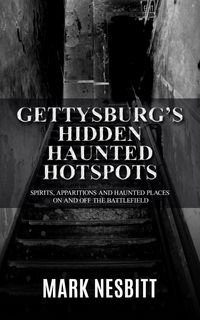 Produktbild: Gettysburg's Hidden Haunted Hotspots: Spirits, Apparitions and Haunted Places on and off the Battlefield