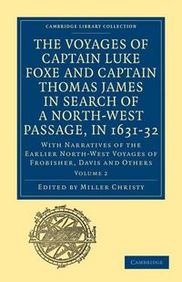 Produktbild: The Voyages of Captain Luke Foxe, of Hull, and Captain Thomas James, of Bristol, in Search of a North-West Passage, in 1631-32
