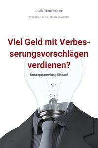 Produktbild: BwlBlitzmerker: Viel Geld mit Verbesserungsvorschl&auml;gen verdienen? Konzeptsammlung Einkauf