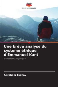Produktbild: Une br&egrave;ve analyse du syst&egrave;me &eacute;thique d'Emmanuel Kant