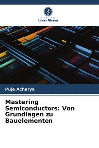 Produktbild: Mastering Semiconductors: Von Grundlagen zu Bauelementen