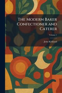 Produktbild: The Modern Baker Confectioner and Caterer