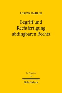 Produktbild: Begriff und Rechtfertigung abdingbaren Rechts