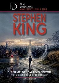 Produktbild: Stephen King &ndash; Die Filme, Band 4: 2010 bis 2019 (Ein Film Dimensions Buch)