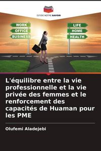 Produktbild: L'&eacute;quilibre entre la vie professionnelle et la vie priv&eacute;e des femmes et le renforcement des capacit&eacute;s de Huaman pour les PME