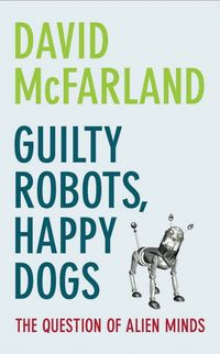 Produktbild: Guilty Robots, Happy Dogs: The Question of Alien Minds