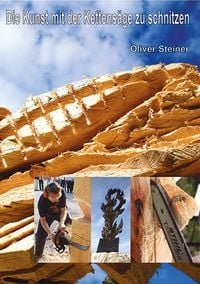 Produktbild: Die Kunst mit der Kettens&auml;ge zu schnitzen
