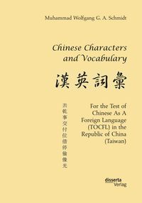 Produktbild: Chinese Characters and Vocabulary. For the Test of Chinese As A Foreign Language (TOCFL) in the Republic of China (Taiwan)