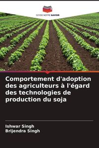 Produktbild: Comportement d'adoption des agriculteurs &agrave; l'&eacute;gard des technologies de production du soja