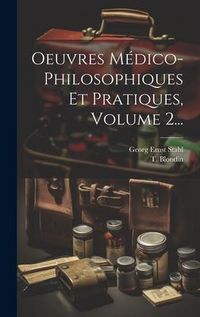 Produktbild: Oeuvres M&eacute;dico-philosophiques Et Pratiques, Volume 2...