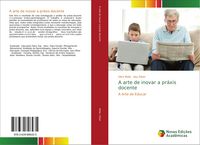 Produktbild: A arte de inovar a pr&aacute;xis docente