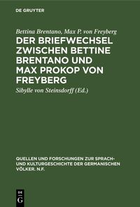 Produktbild: Der Briefwechsel zwischen Bettine Brentano und Max Prokop von Freyberg