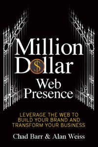 Produktbild: Million Dollar Web Presence: Leverage the Web to Build Your Brand and Transform Your Business
