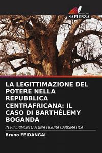 Produktbild: La Legittimazione Del Potere Nella Repubblica Centrafricana: Il Caso Di Barth&eacute;lemy Boganda