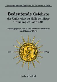 Produktbild: Bedeutende Gelehrte der Universit&auml;t zu Halle seit ihrer Gr&uuml;ndung im Jahr 1694