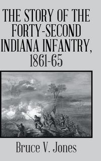 Produktbild: The Story of the Forty-second Indiana Infantry, 1861-65.