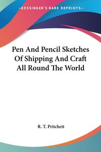 Produktbild: Pen And Pencil Sketches Of Shipping And Craft All Round The World