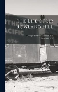 Produktbild: The Life of Sir Rowland Hill