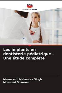 Produktbild: Les implants en dentisterie p&eacute;diatrique - Une &eacute;tude compl&egrave;te