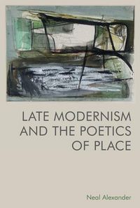 Produktbild: Late Modernism and the Poetics of Place