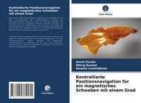 Produktbild: Kontrollierte Positionsnavigation f&uuml;r ein magnetisches Schweben mit einem Grad