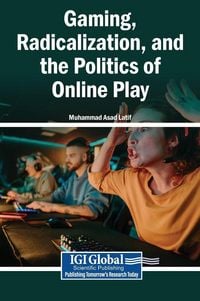 Produktbild: Gaming, Radicalization, and the Politics of Online Play