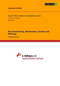 Produktbild: Die Vormerkung. Rechtsnatur, Erwerb und Wirkung