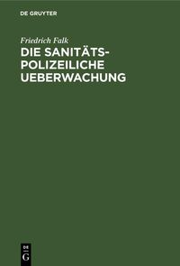 Produktbild: Die sanit&auml;ts-polizeiliche Ueberwachung