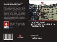 Produktbild: La Domotique Intelligente Gr&acirc;ce &Agrave; La Framboise Pi
