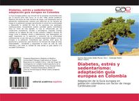 Produktbild: Diabetes, estr&eacute;s y sedentarismo: adaptaci&oacute;n gu&iacute;a europea en Colombia